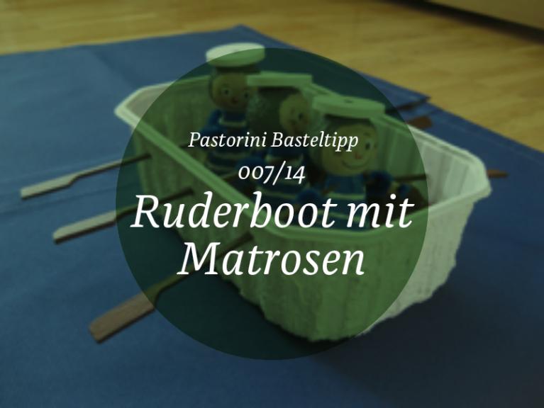 Basteltipp 07-2014 Ruderboot mit Matrosen